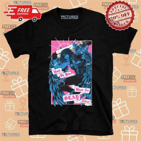 Yasha Nydoorin How Do You Want To Slay This T Shirt