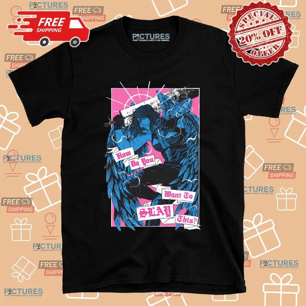 Yasha Nydoorin How Do You Want To Slay This T Shirt
