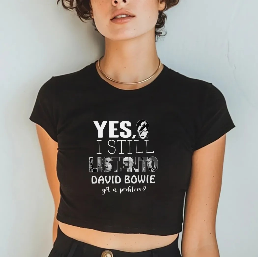 Yes I'm Still Listen To David Bowie Hot Problem T Shirt