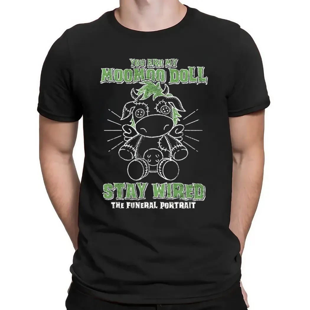 You Are My Moomoo Doll Stay Wired The Funeral Portrait T Shirt