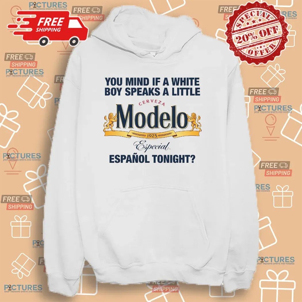 You Mind If A White Boy Speaks A Little Español Tonight Cerveza Modelo Especial 1925 T Shirt