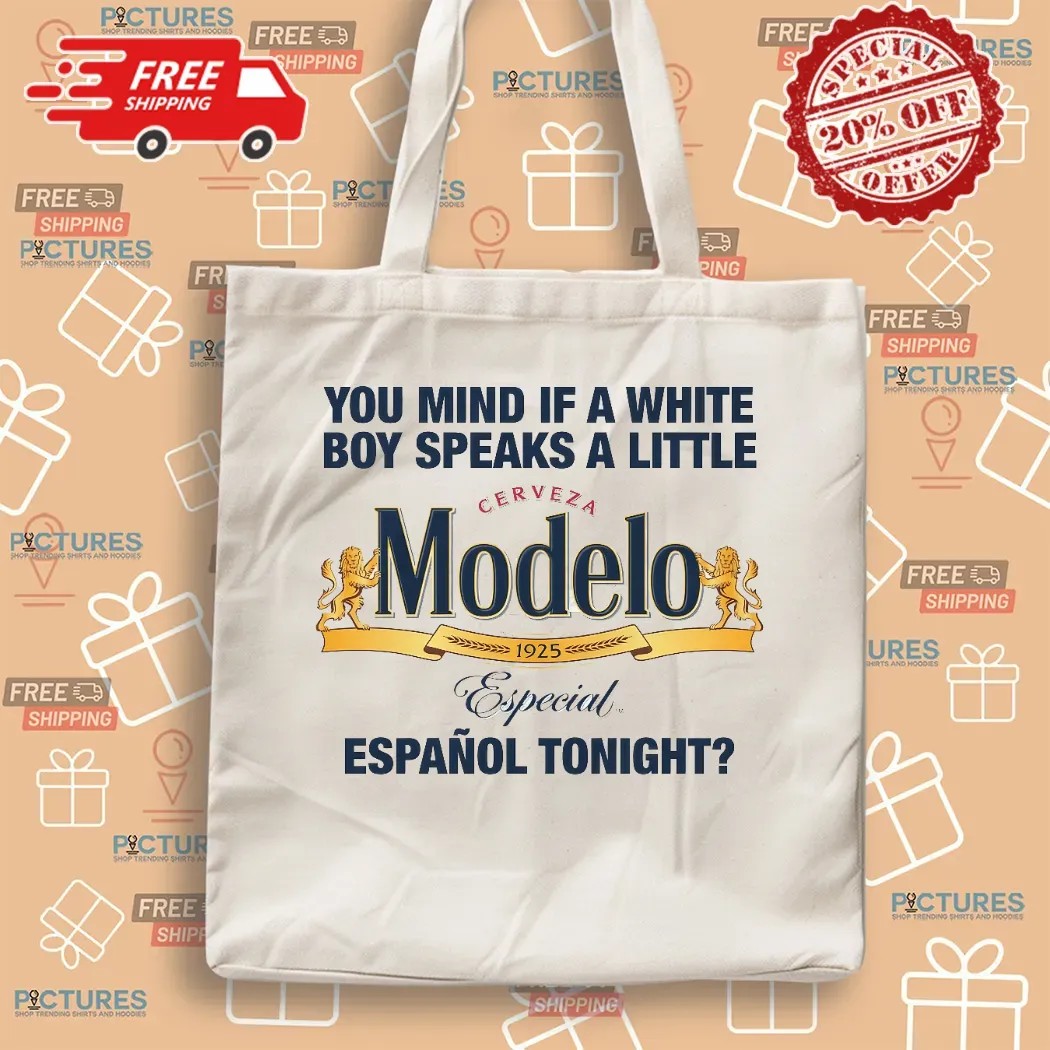 You Mind If A White Boy Speaks A Little Español Tonight Cerveza Modelo Especial 1925 T Shirt