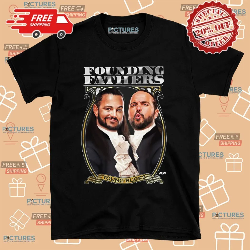 Young Bucks Founding Fathers T Shirt Young Bucks Founding Fathers T Shirt