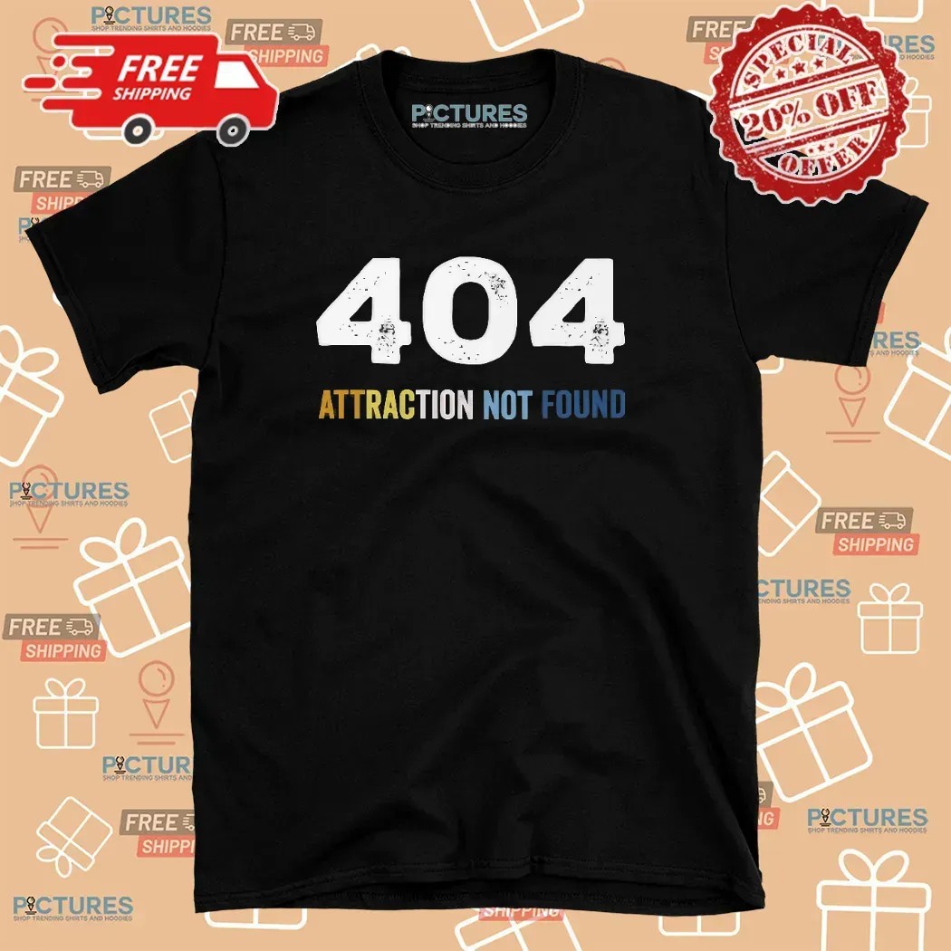 404 Error Attraction Not Found T Shirt