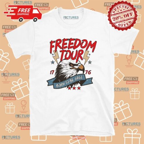 4th Of July Freedom Tour Born To Be Free Eagle Est 1776 T Shirt