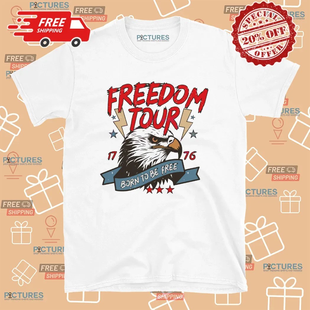 4th Of July Freedom Tour Born To Be Free Eagle Est 1776 T Shirt