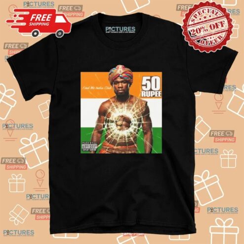 50 Cent 50 Rupee Find Me India Club Get Rich or Die Tryin' Parody T Shirt