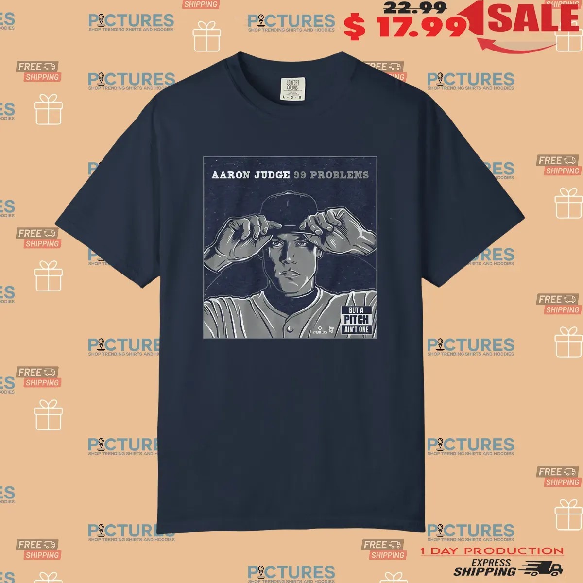 Aaron Judge 99 Problems But A Pitch Ain't One T Shirt