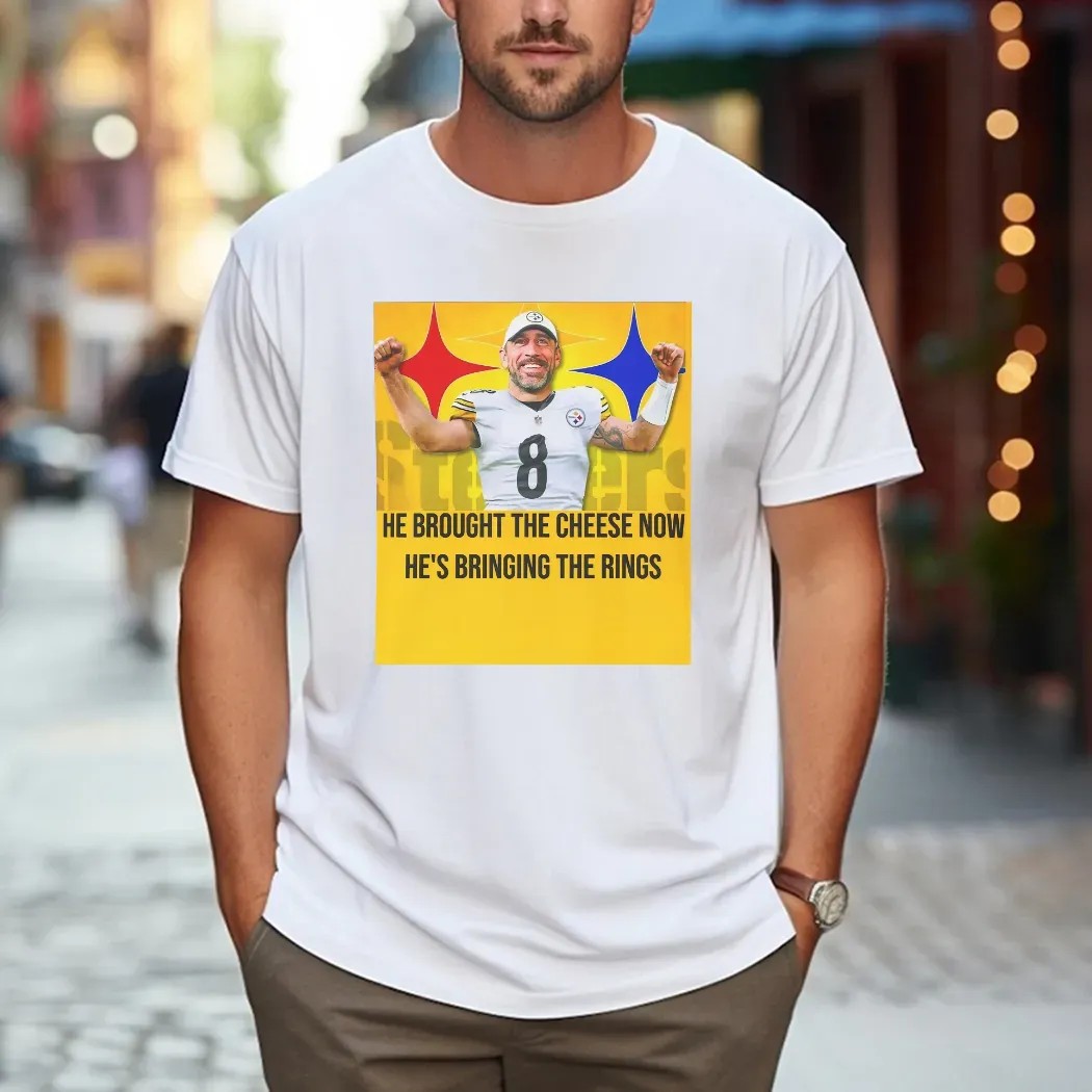 Aaron Rodgers Steelers He Brought The Cheese Now He's Bringing The Rings T Shirt