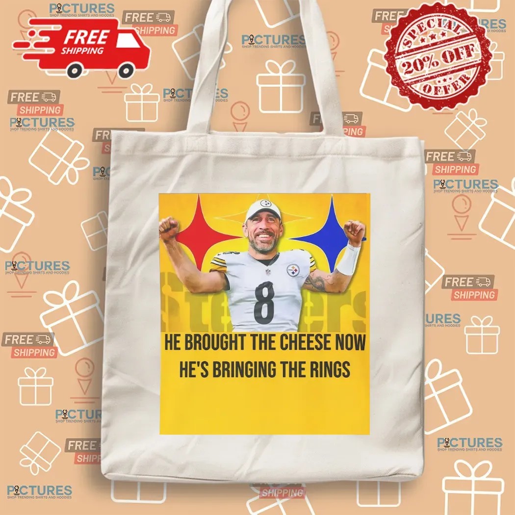 Aaron Rodgers Steelers He Brought The Cheese Now He's Bringing The Rings T Shirt