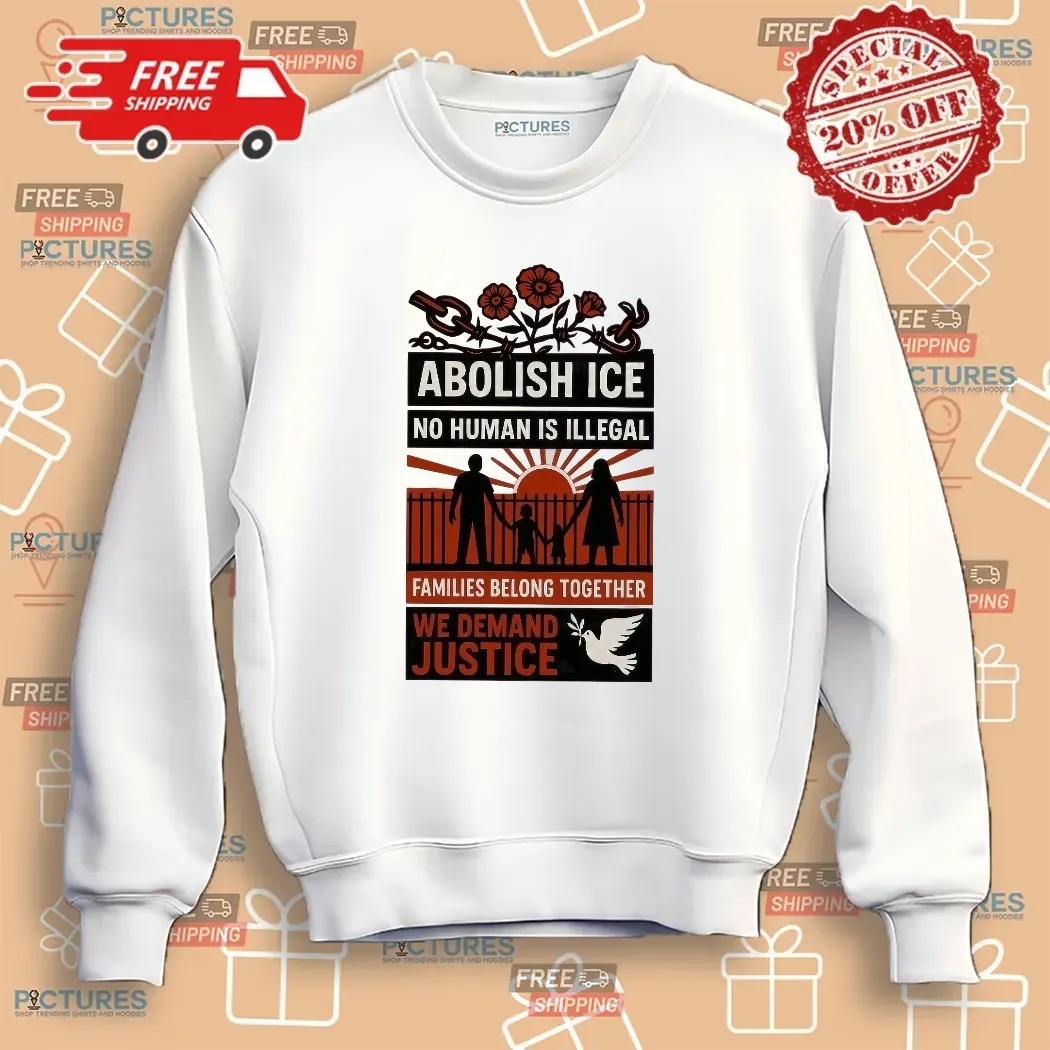 Abolish ICE No Human Is Illegal Families Belong Together Fuck ICE T Shirt