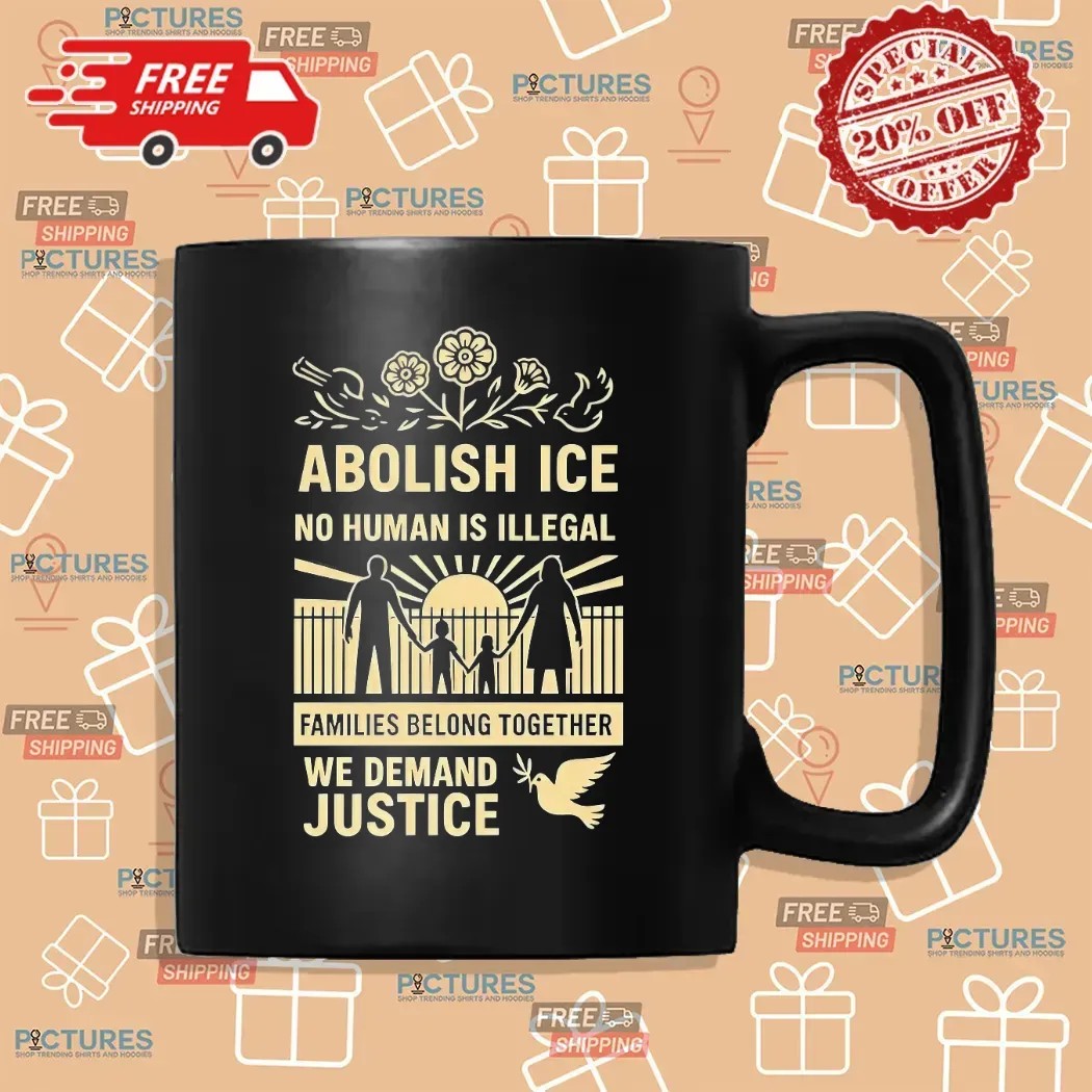 Abolish Ice No Human Is Illegal We Demand Justice Resistance Leftist Fuck Ice Trump T Shirt