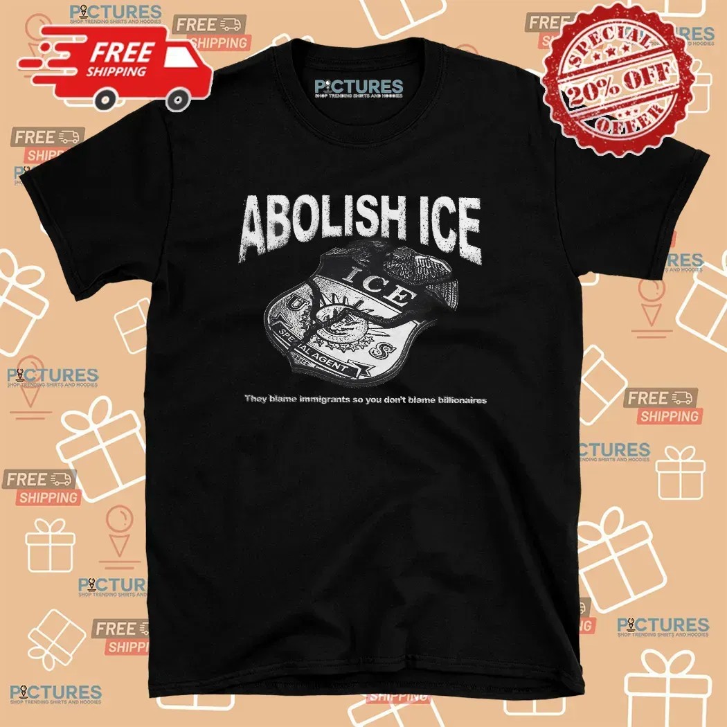 Abolish Ice They Blame Immigrants So You Don’t Blame Billionaires Badge T Shirt