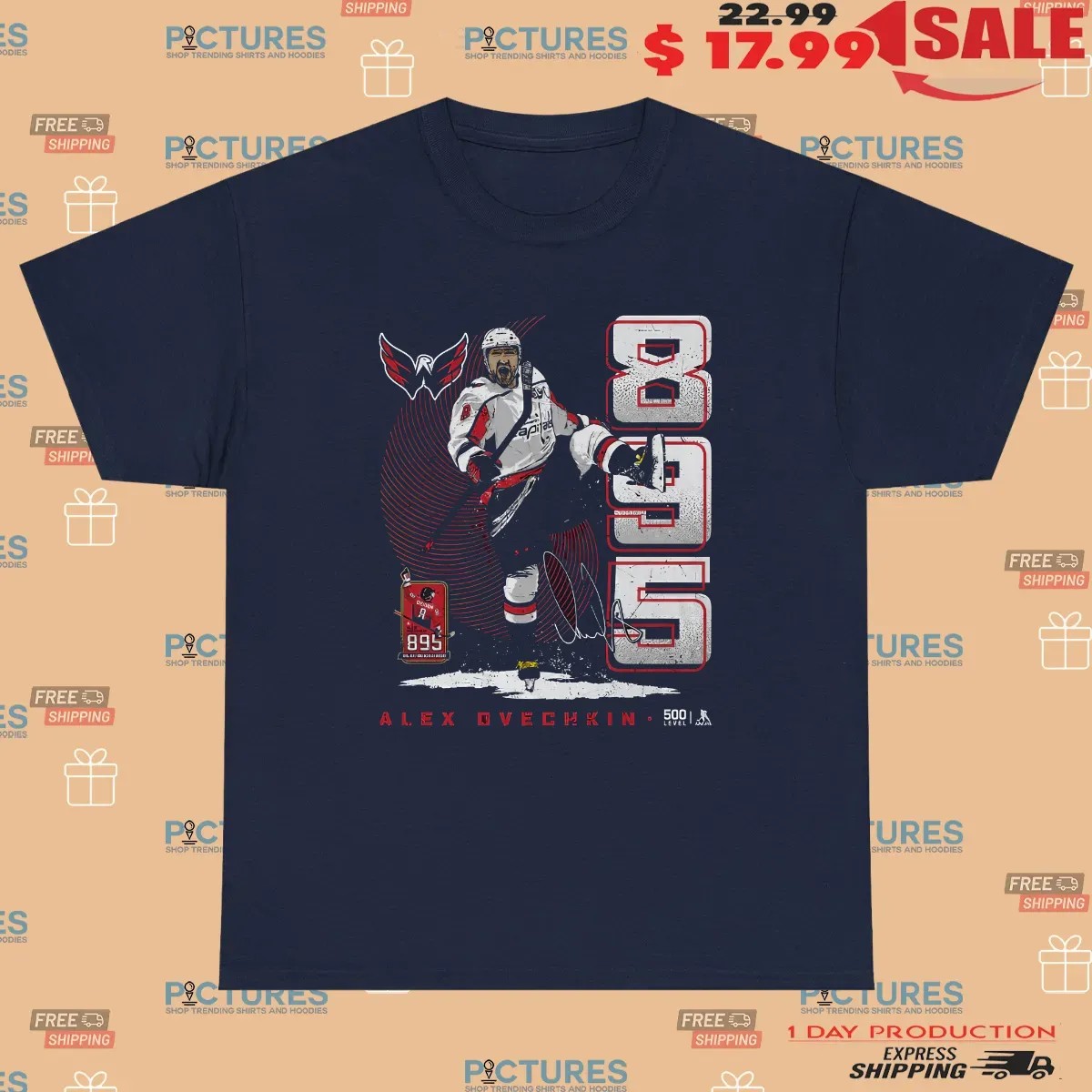 Alex Ovechkin Washington Capitals 895 Career Goals Vertical T Shirt Alex Ovechkin Washington Capitals 895 Career Goals Vertical T Shirt