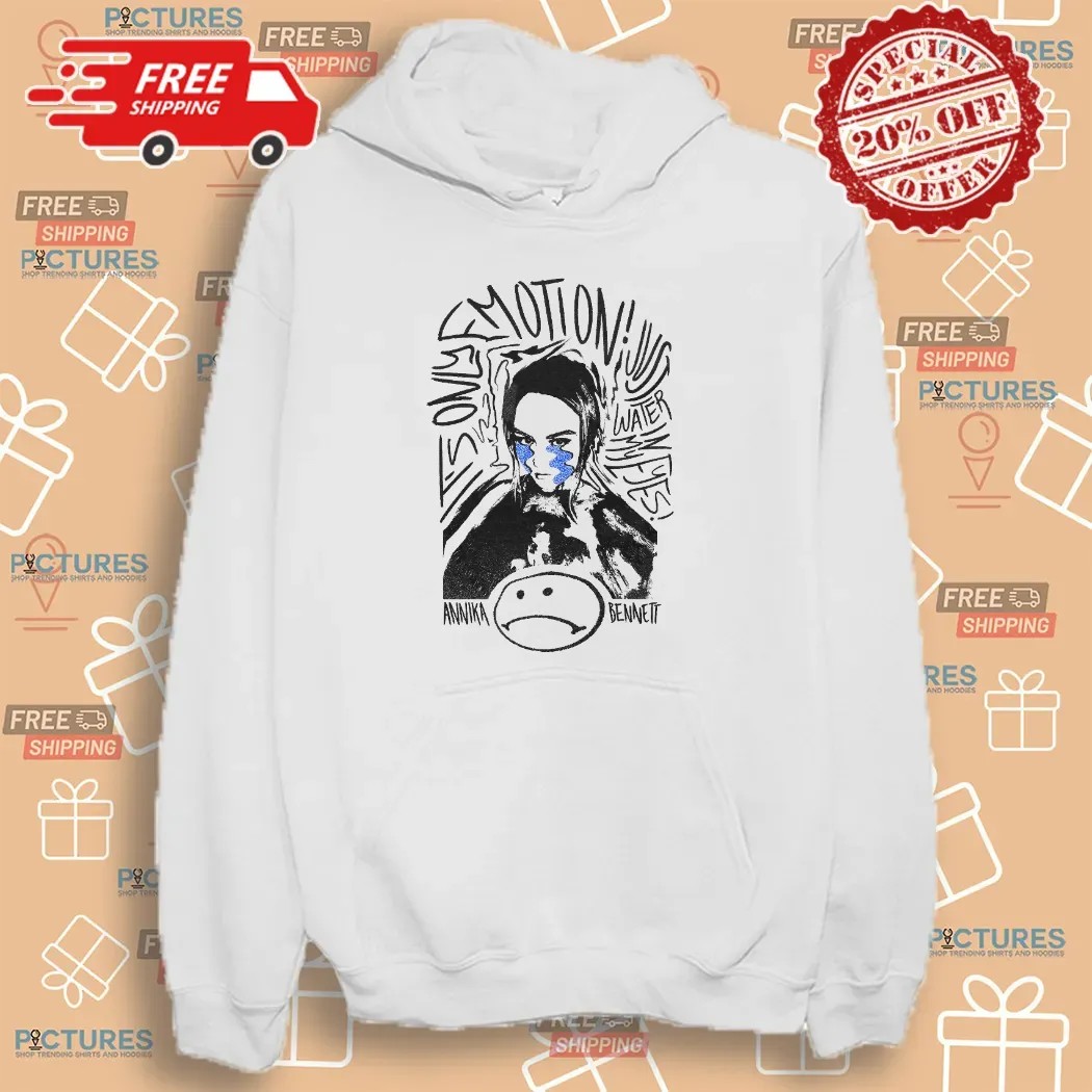 Annika Bennett Only Emotion Just Water In My Eyes T Shirt