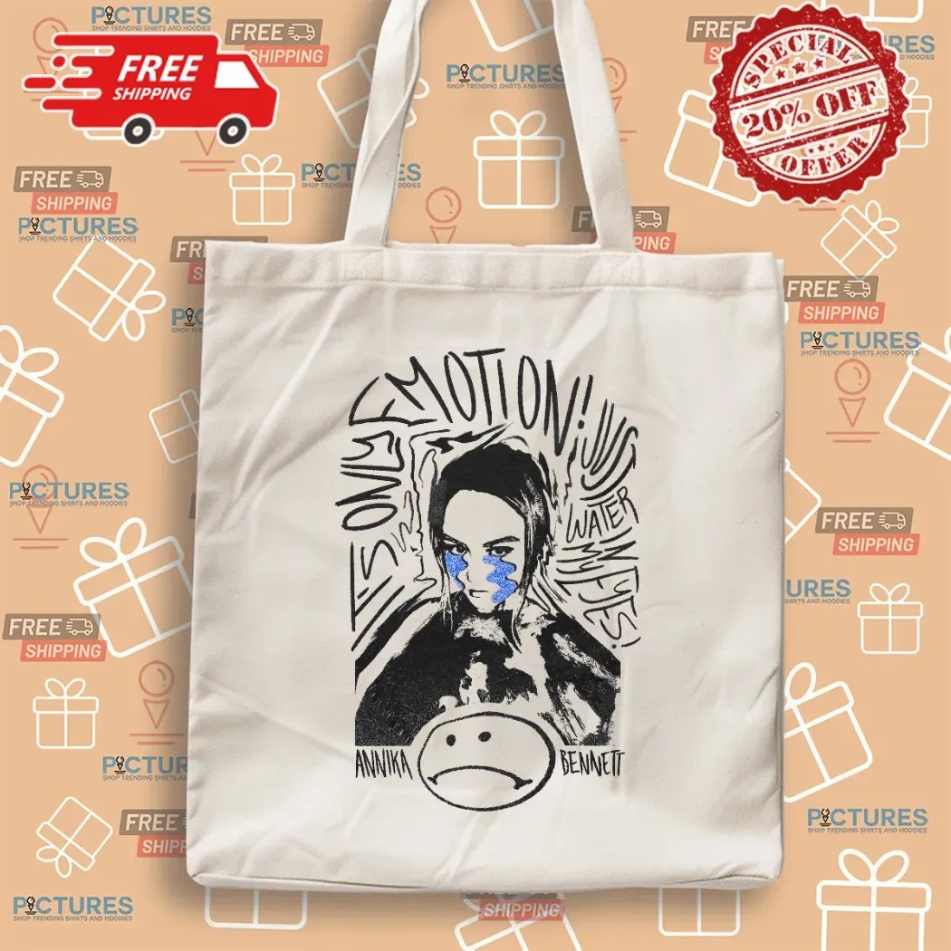 Annika Bennett Only Emotion Just Water In My Eyes T Shirt