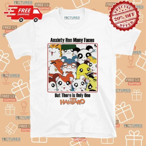 Anxiety Has Many Faces But There Is Only One Hamtaro Anxiety Parody T Shirt