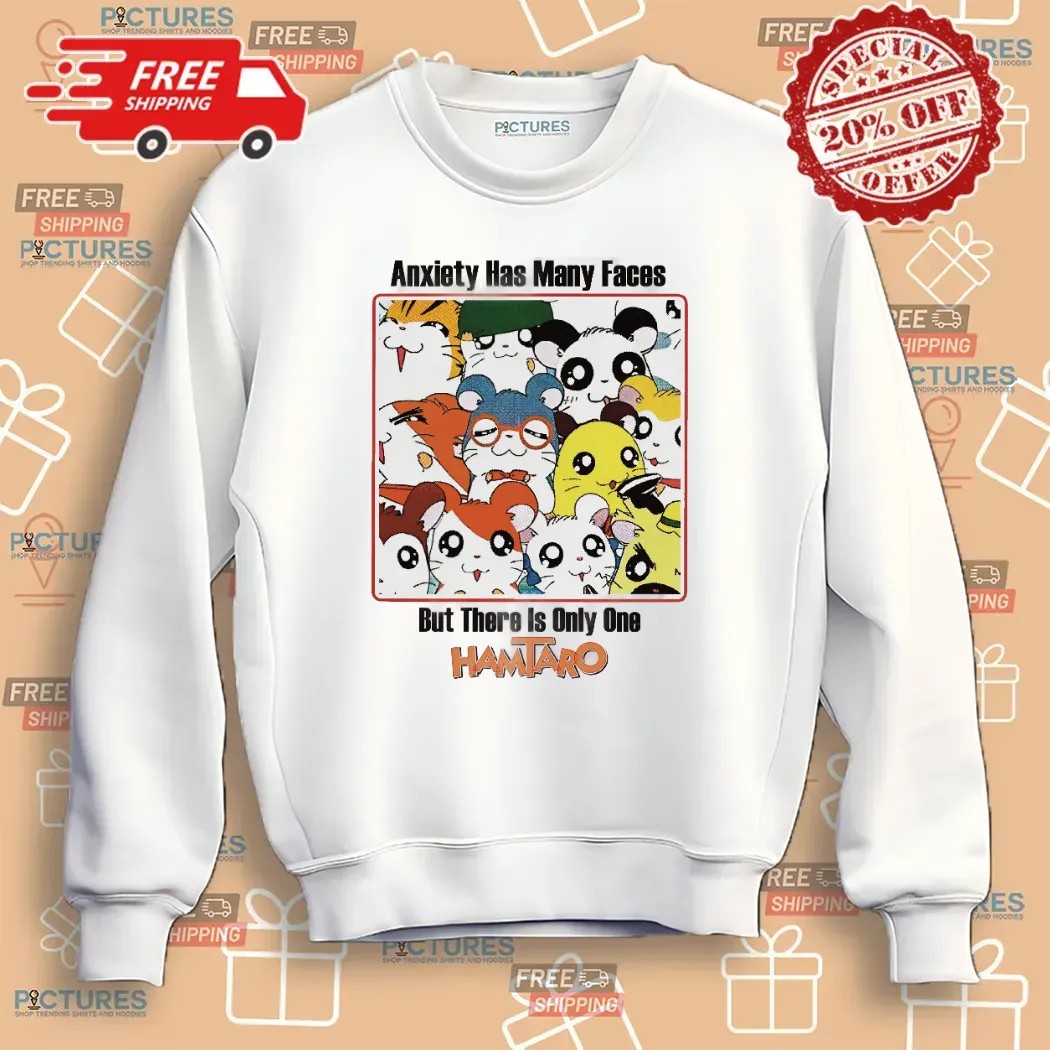 Anxiety Has Many Faces But There Is Only One Hamtaro Anxiety Parody T Shirt