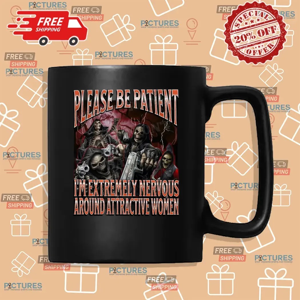 Badass Skeleton Please Be Patient I'm Extremely Nervous Around Attractive Women Cringe Skeleton Bootleg T Shirt