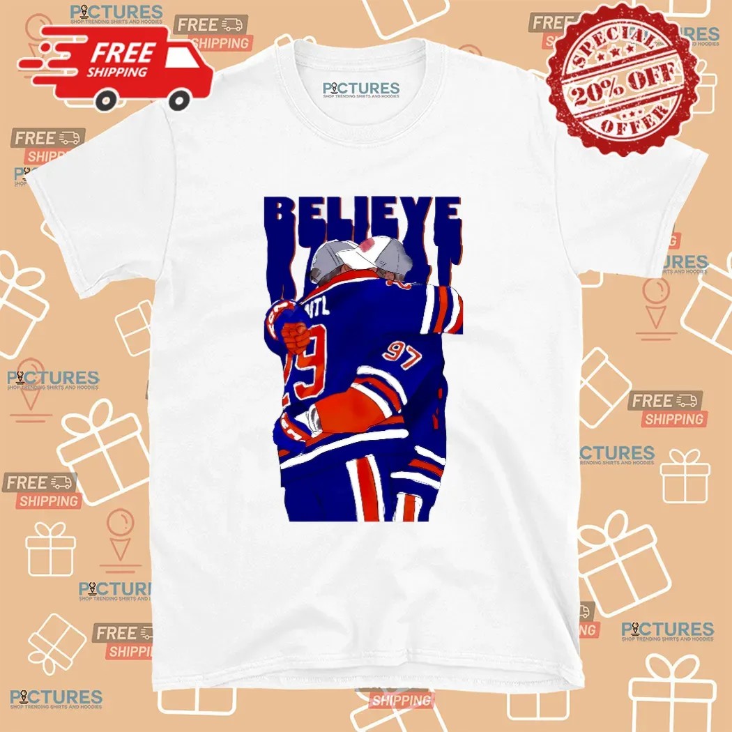 Believe Edmonton Oilers Hockey Connor Mcdavid Hugging Leon Draisaitl T Shirt Believe Edmonton Oilers Hockey Connor Mcdavid Hugging Leon Draisaitl T Shirt