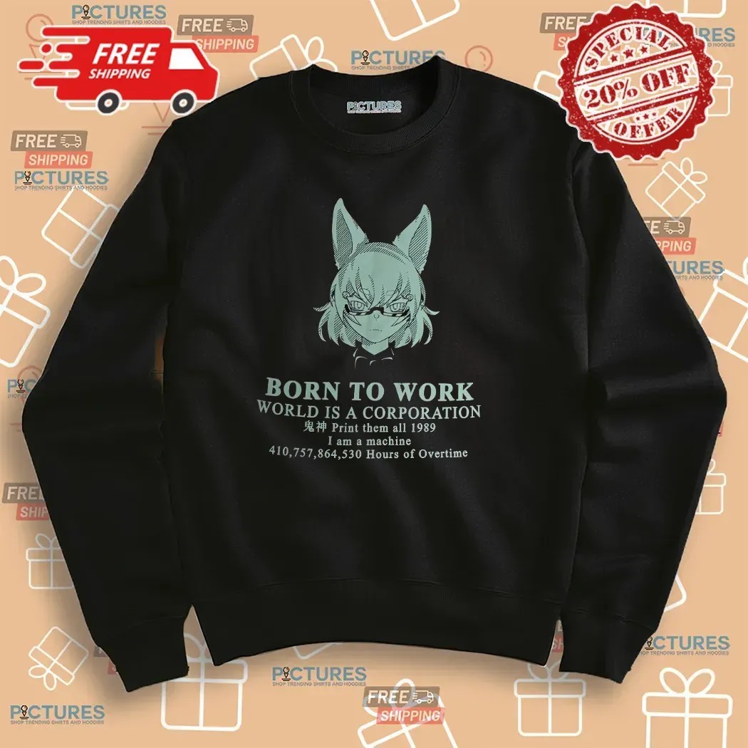 Born To Work World Is A Corporation Print Them All 1989 I Am A Machine Anime T Shirt