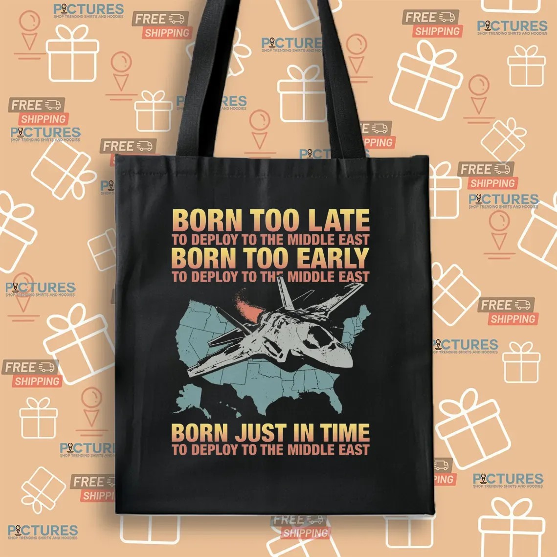 Born Too Late To Deploy To The Middle East Born Just In Time To Deploy The Middle East T Shirt
