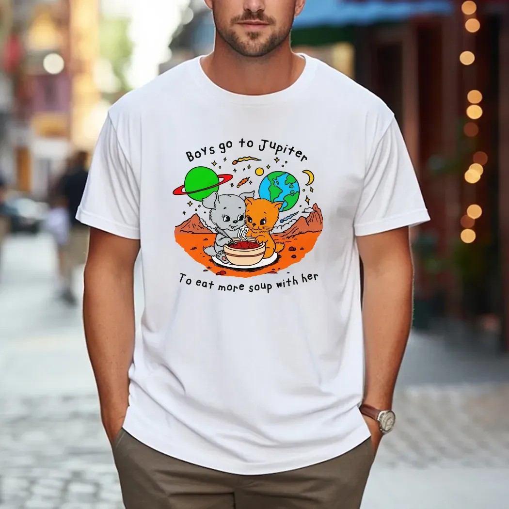 Boys Go To Jupiter To Eat More Soup With Her Cats T Shirt