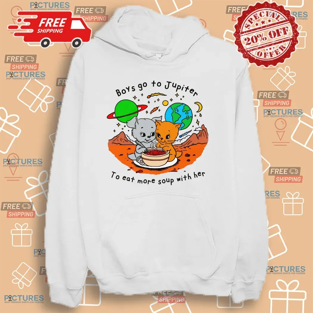 Boys Go To Jupiter To Eat More Soup With Her Cats T Shirt