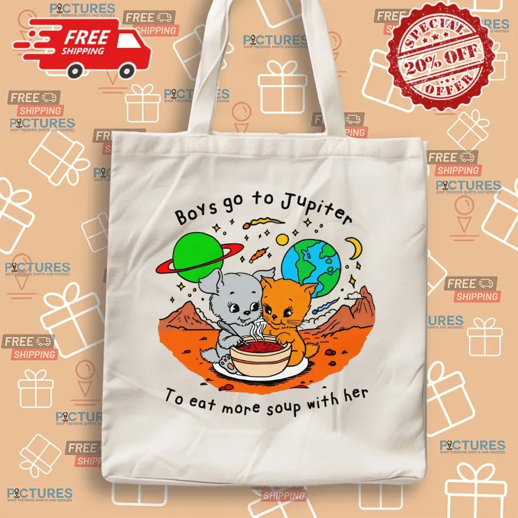 Boys Go To Jupiter To Eat More Soup With Her Cats T Shirt