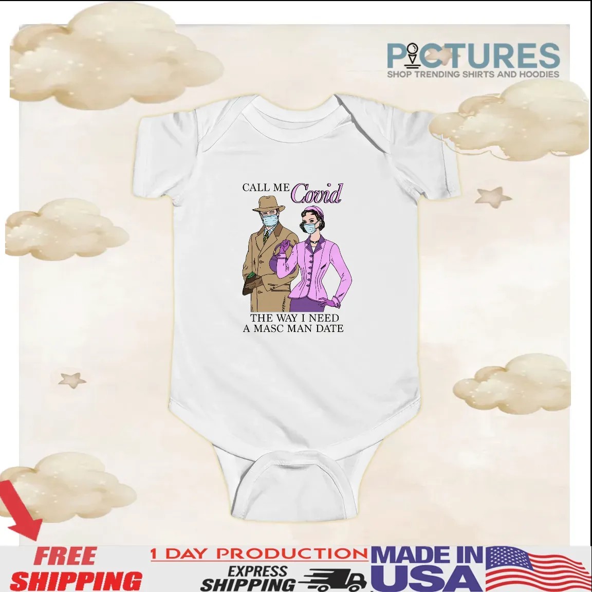 Call Me Covid The Way I Need A Masc Man Date Meme T Shirt