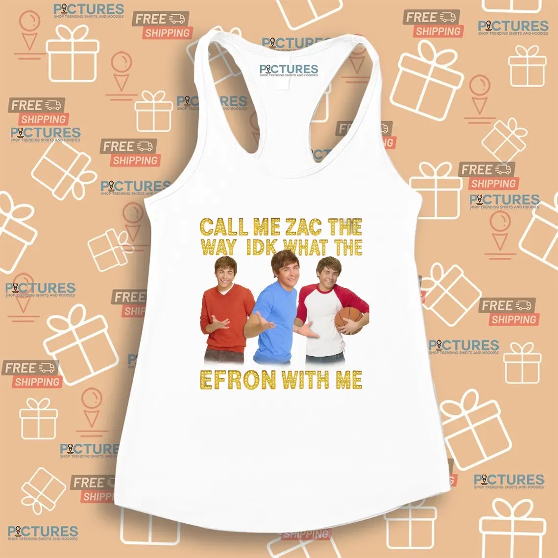 Call Me Zac The Way Idk What The Efron With Me T Shirt