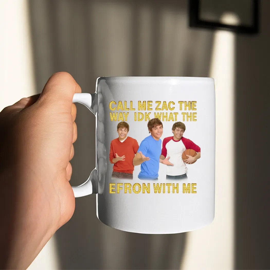 Call Me Zac The Way Idk What The Efron With Me T Shirt