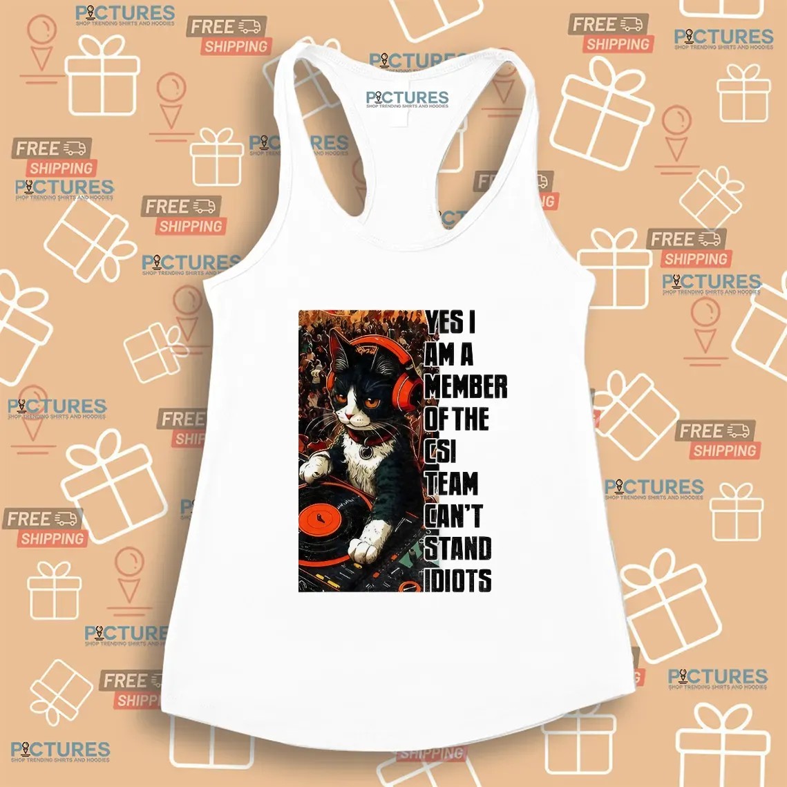 Cat Dj Yes I Am A Member Of The Csi Team Can's Stand Idiots T Shirt