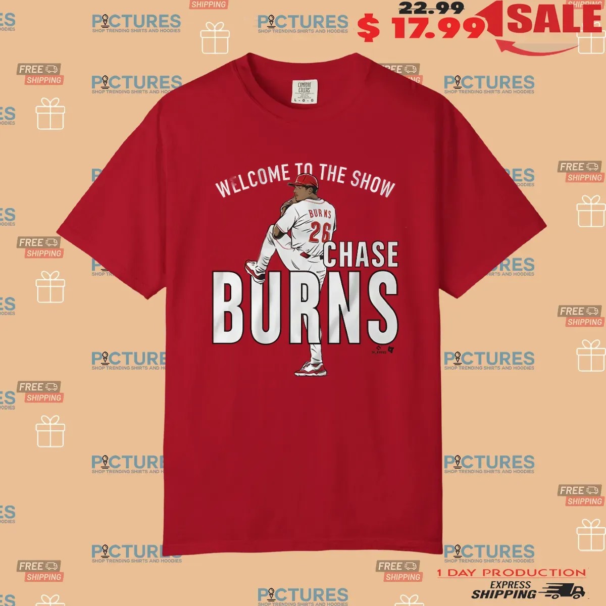 Chase Burns Cincinnati Reds Baseball Welcome to the Show T Shirt