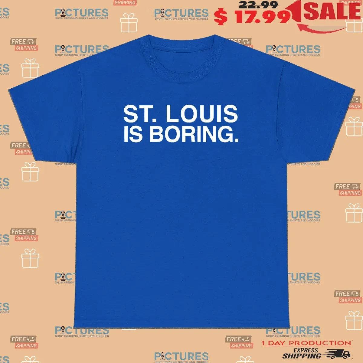 Chicago Cubs St Louis Is Boring T Shirt