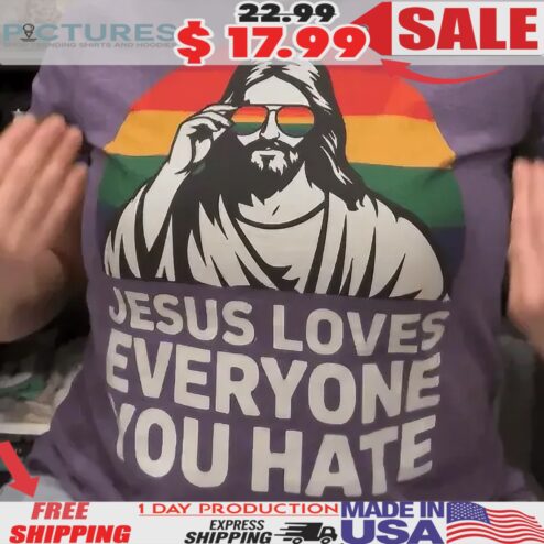 Christ In Rainbow Glasses Jesus Loves Everyone You Hate Pride T Shirt
