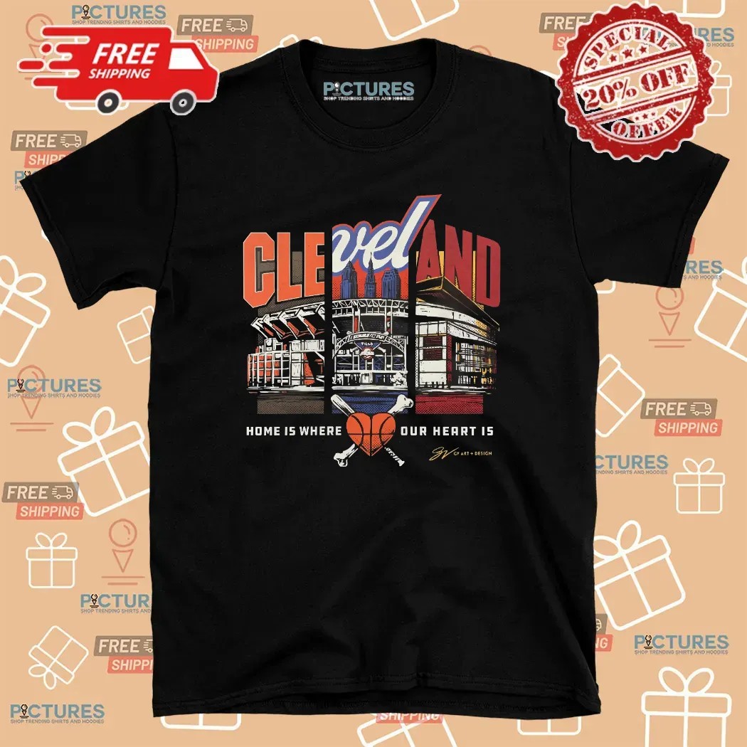Cleveland Home Is Where The Heart Is Landmarks T Shirt Cleveland Home Is Where The Heart Is Landmarks T Shirt