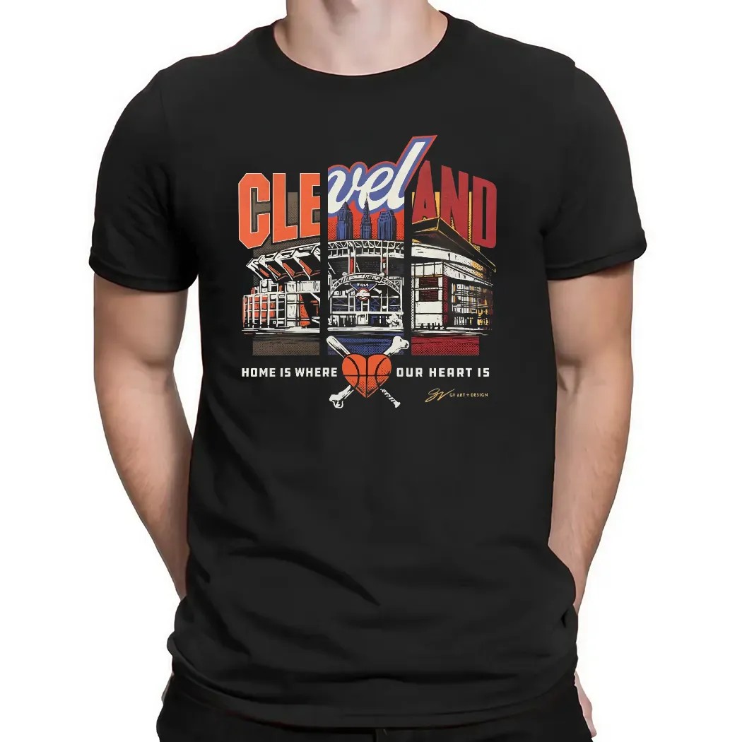 Cleveland Home Is Where The Heart Is Landmarks T Shirt Cleveland Home Is Where The Heart Is Landmarks T Shirt