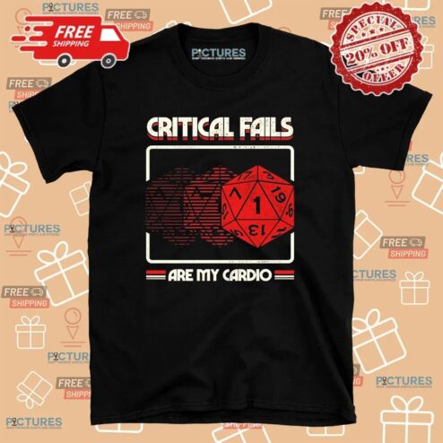 Critical Fails Are My Cardio Dungeons And Dragons T Shirt