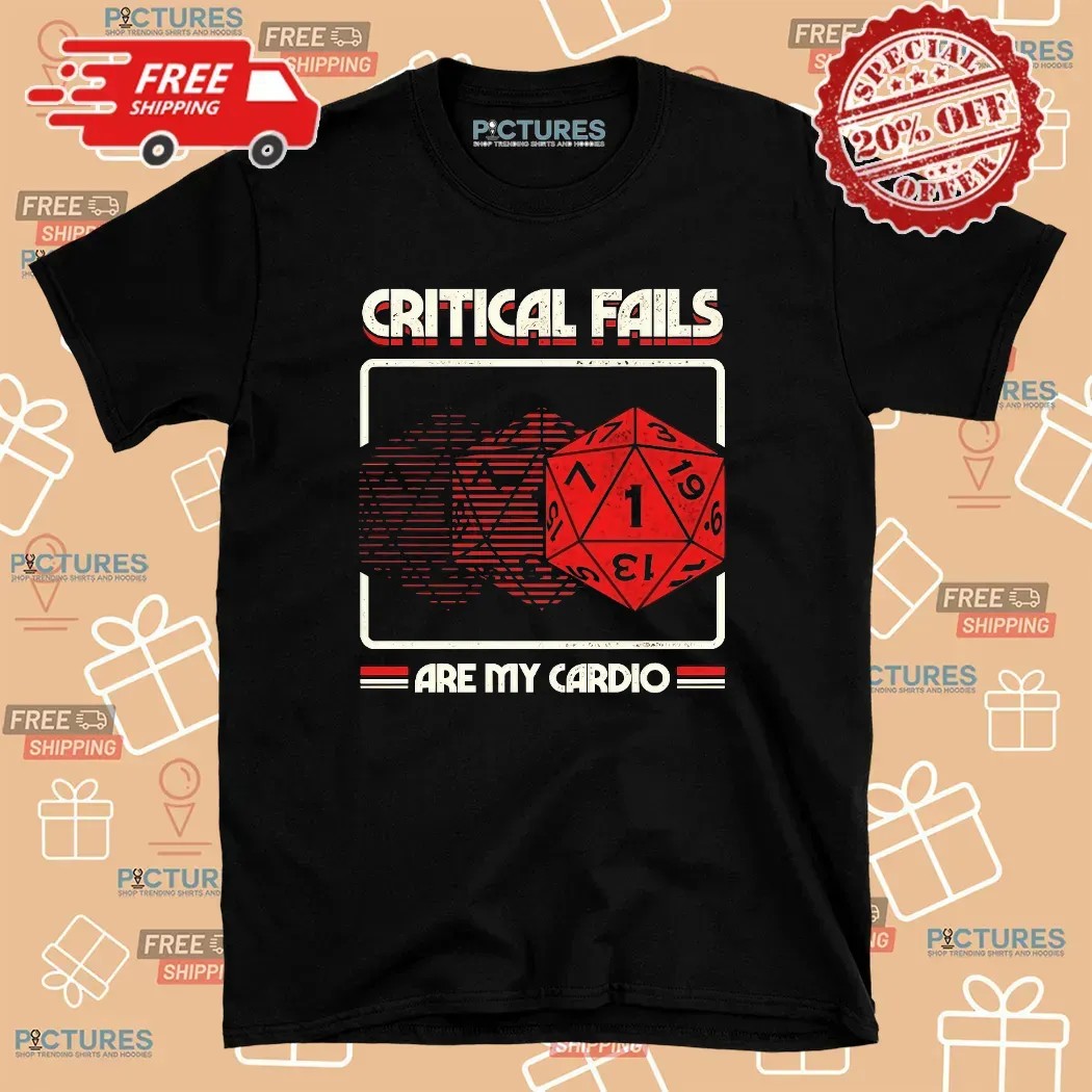 Critical Fails Are My Cardio Dungeons And Dragons T Shirt