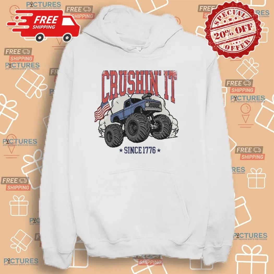 Crushin It Since 1776 Monster Truck 4th Of July T Shirt