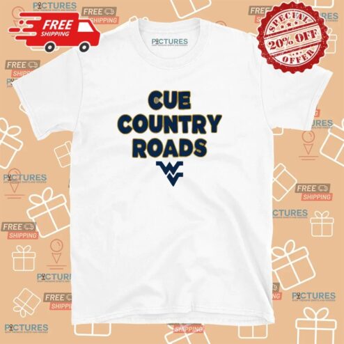 Cue Country Roads West Virginia Team Slogan T Shirt