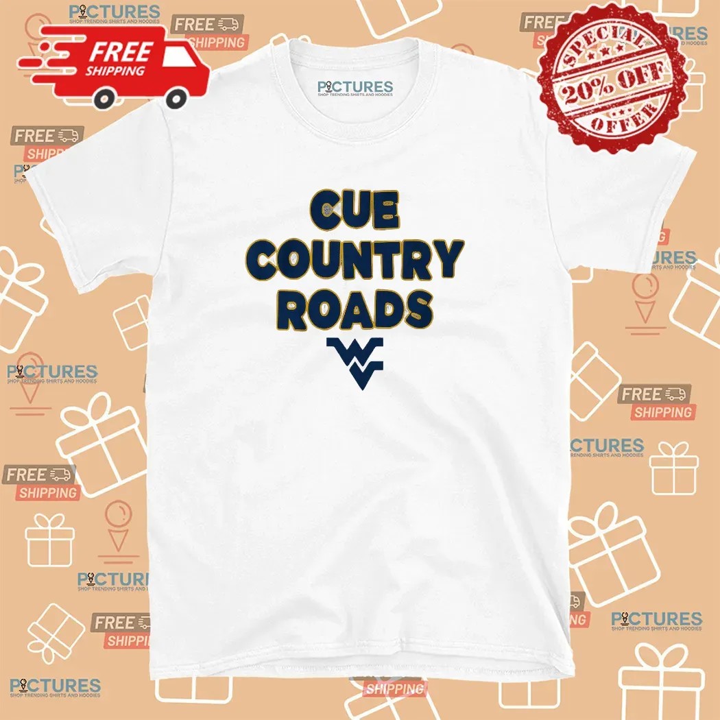 Cue Country Roads West Virginia Team Slogan T Shirt