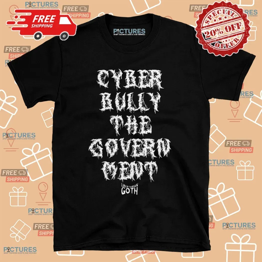 Cyberbully the Government Cyberpunk T Shirt