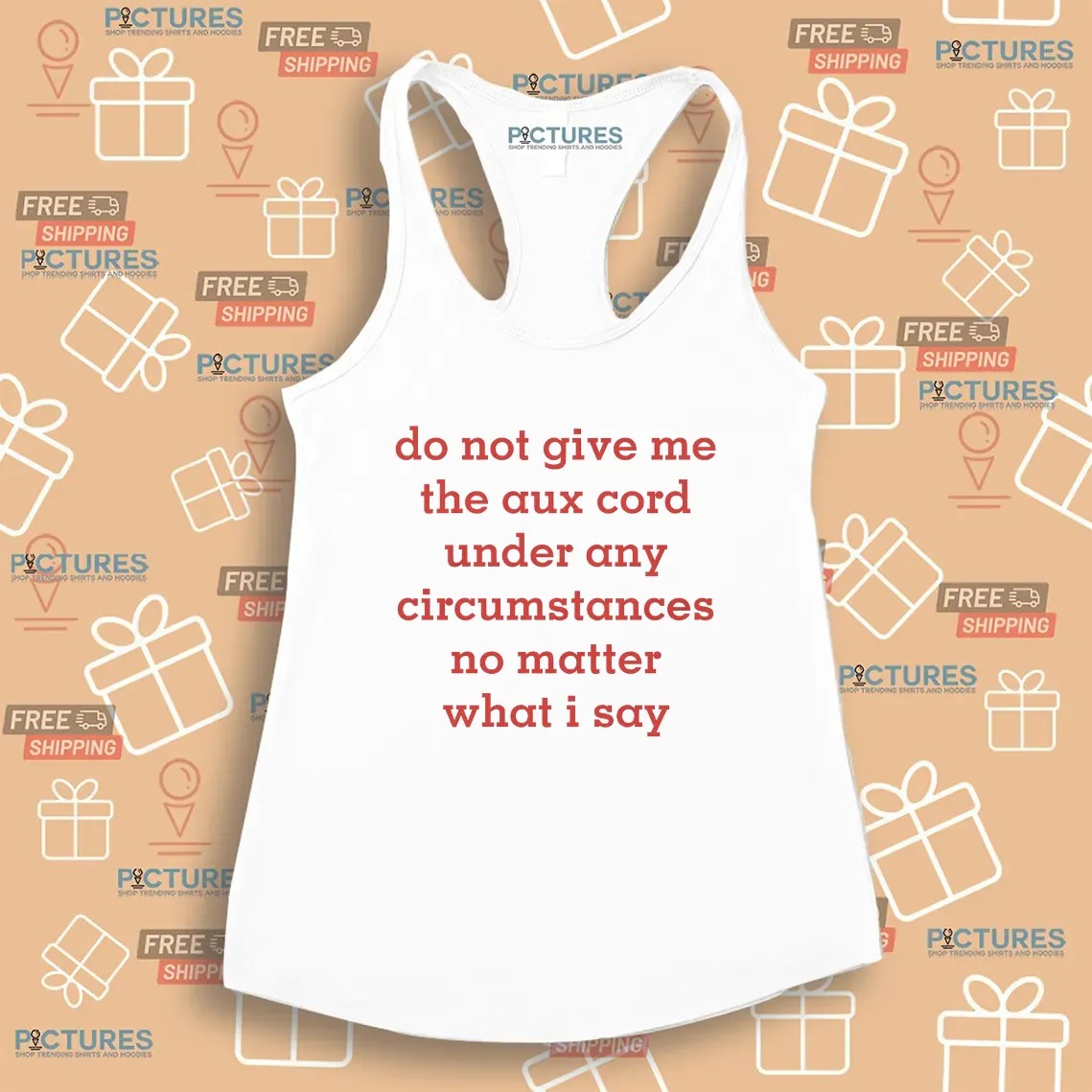 Do Not Give Me The Aux Cord Under Any Circumstances No Matter What I Say T Shirt
