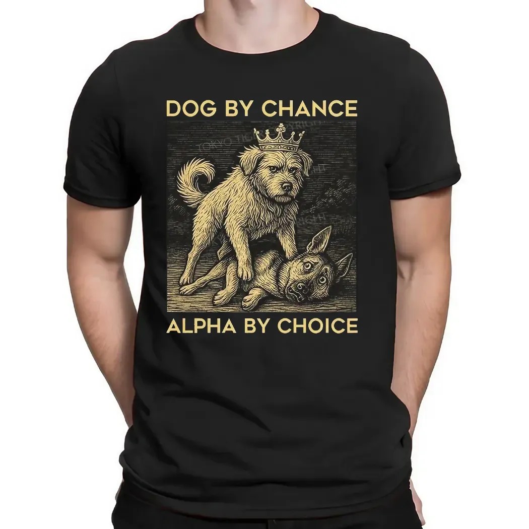 Dog By Chance Alpha By Choice T Shirt Dog By Chance Alpha By Choice T Shirt
