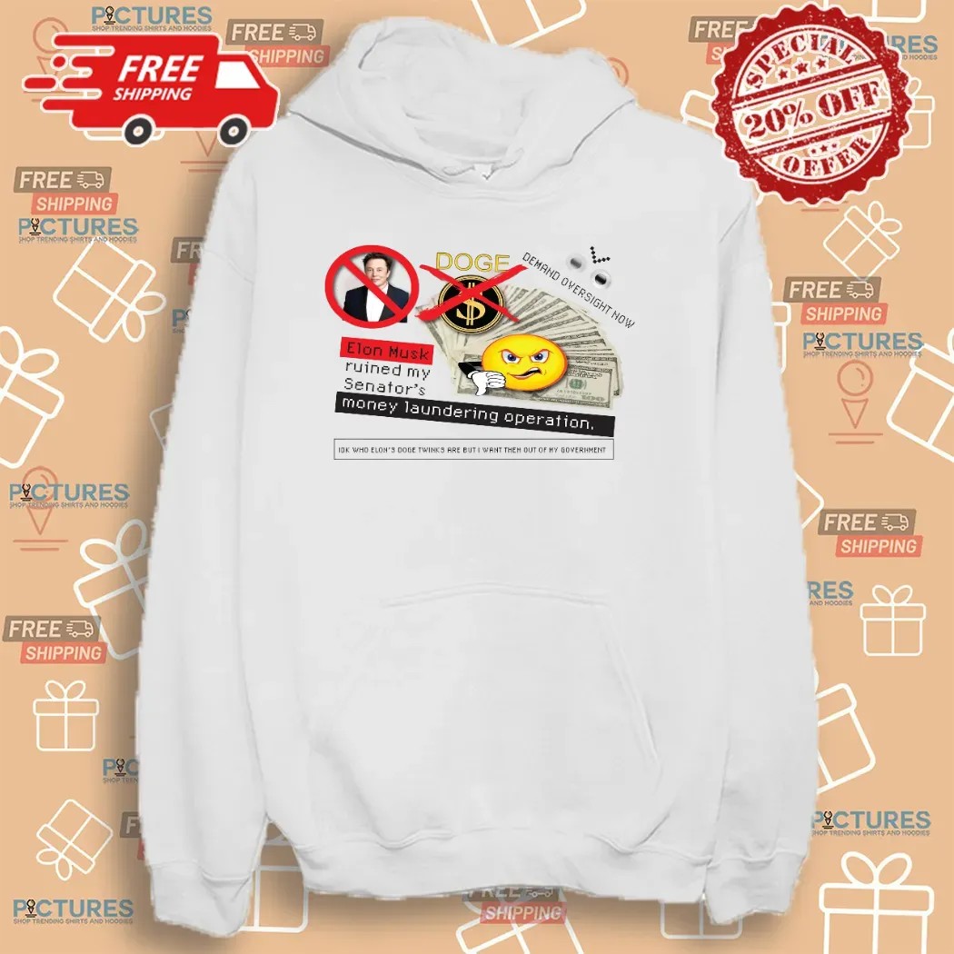 Doge Elon Musk Ruined My Senator’s Money Laundering Operation T Shirt