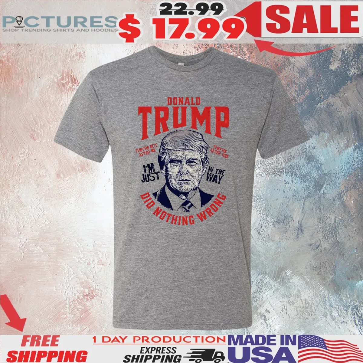 Donald Trump Did Nothing Wrong I'm Just In The Way Graphic T Shirt