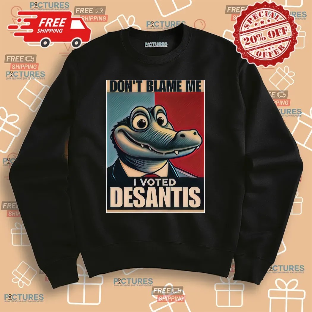 Don’t Blame Me I voted for DeSantis Graphic T Shirt