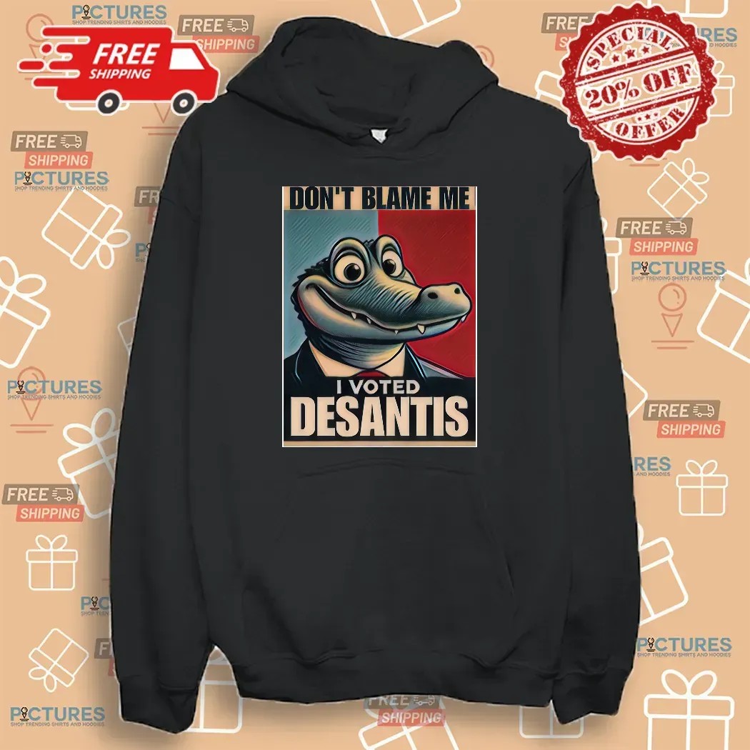 Don’t Blame Me I voted for DeSantis Graphic T Shirt